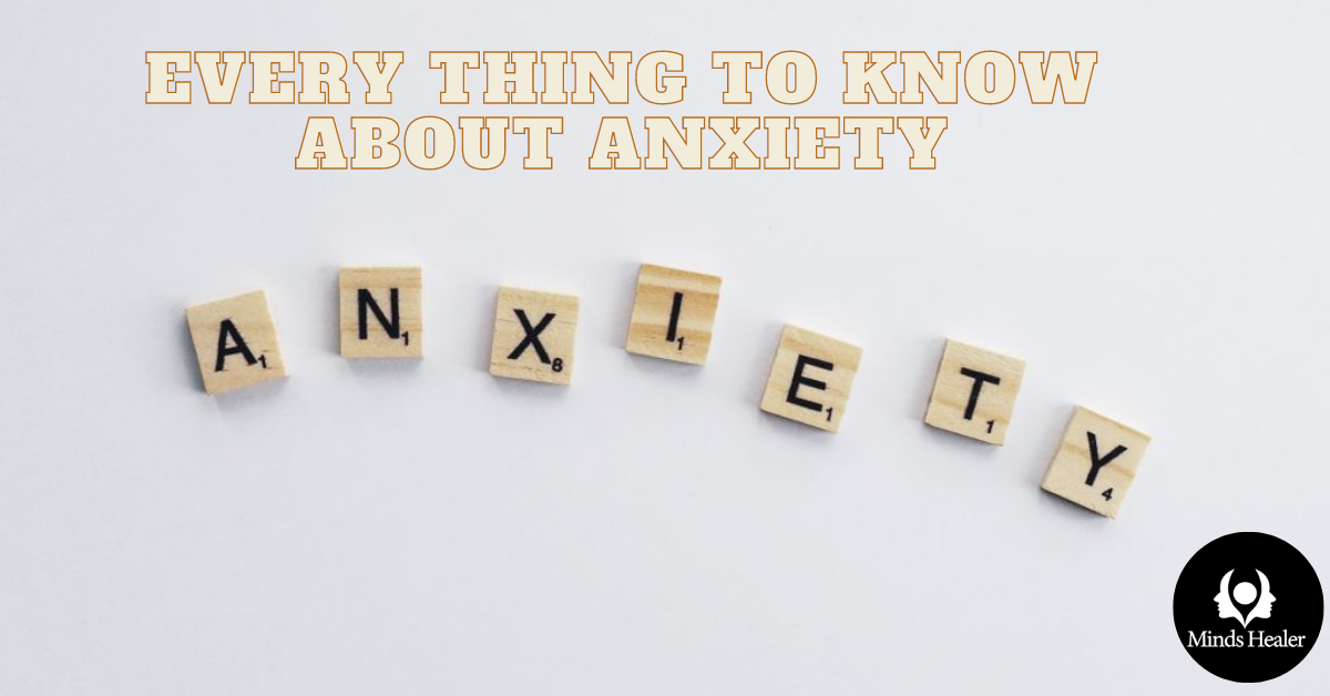 every thing to know about anxiety