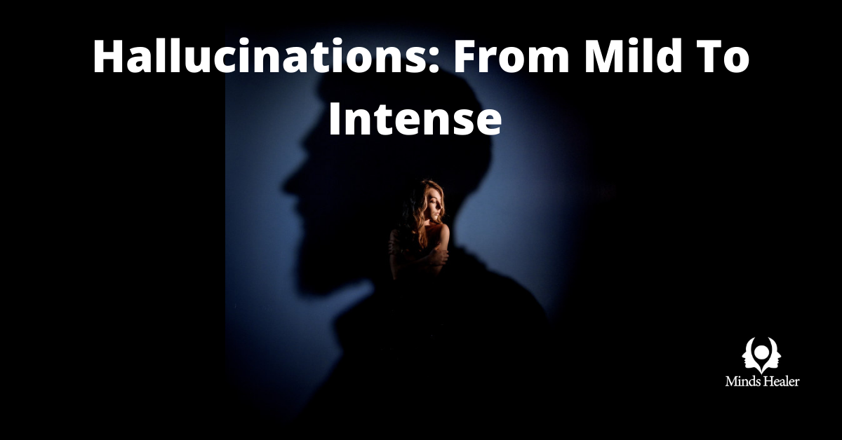 hallucinations-from-mild-to-intense-minds-healer